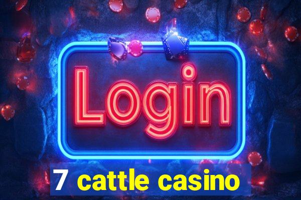 7 cattle casino